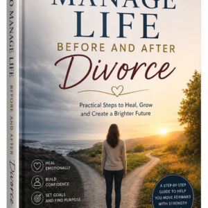 How To Manage Life Before And After Divorce
